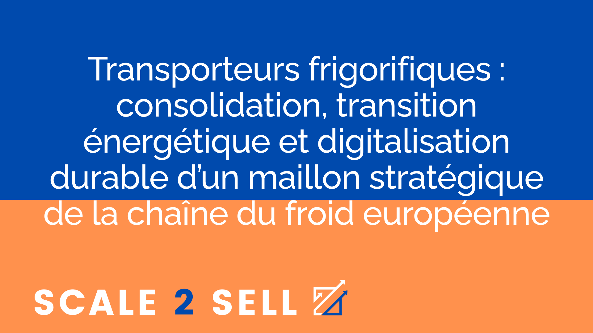 Transporteurs frigorifiques : consolidation, transition énergétique et digitalisation durable d’un maillon stratégique de la chaîne du froid européenne
