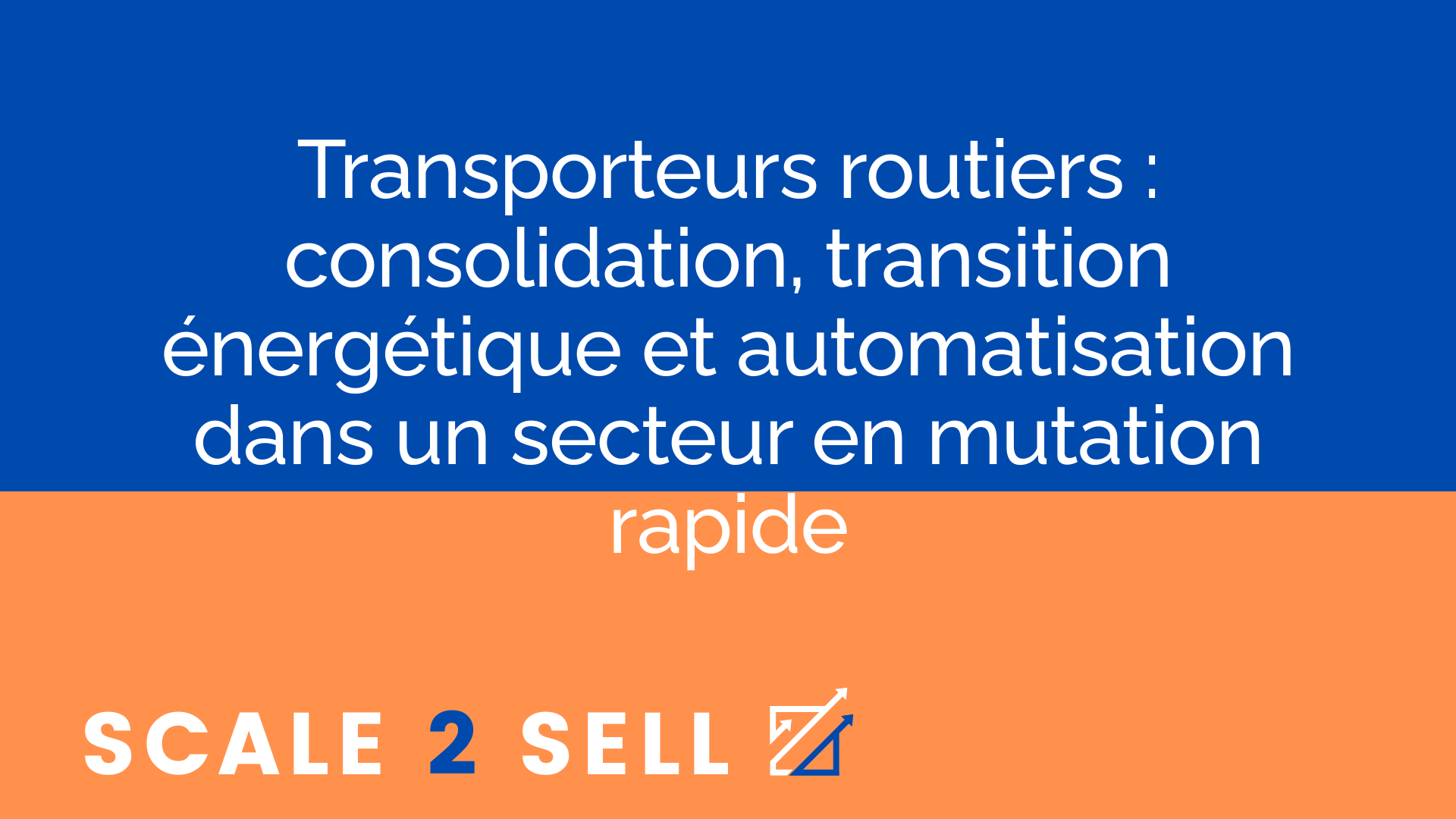 Transporteurs routiers : consolidation, transition énergétique et automatisation dans un secteur en mutation rapide