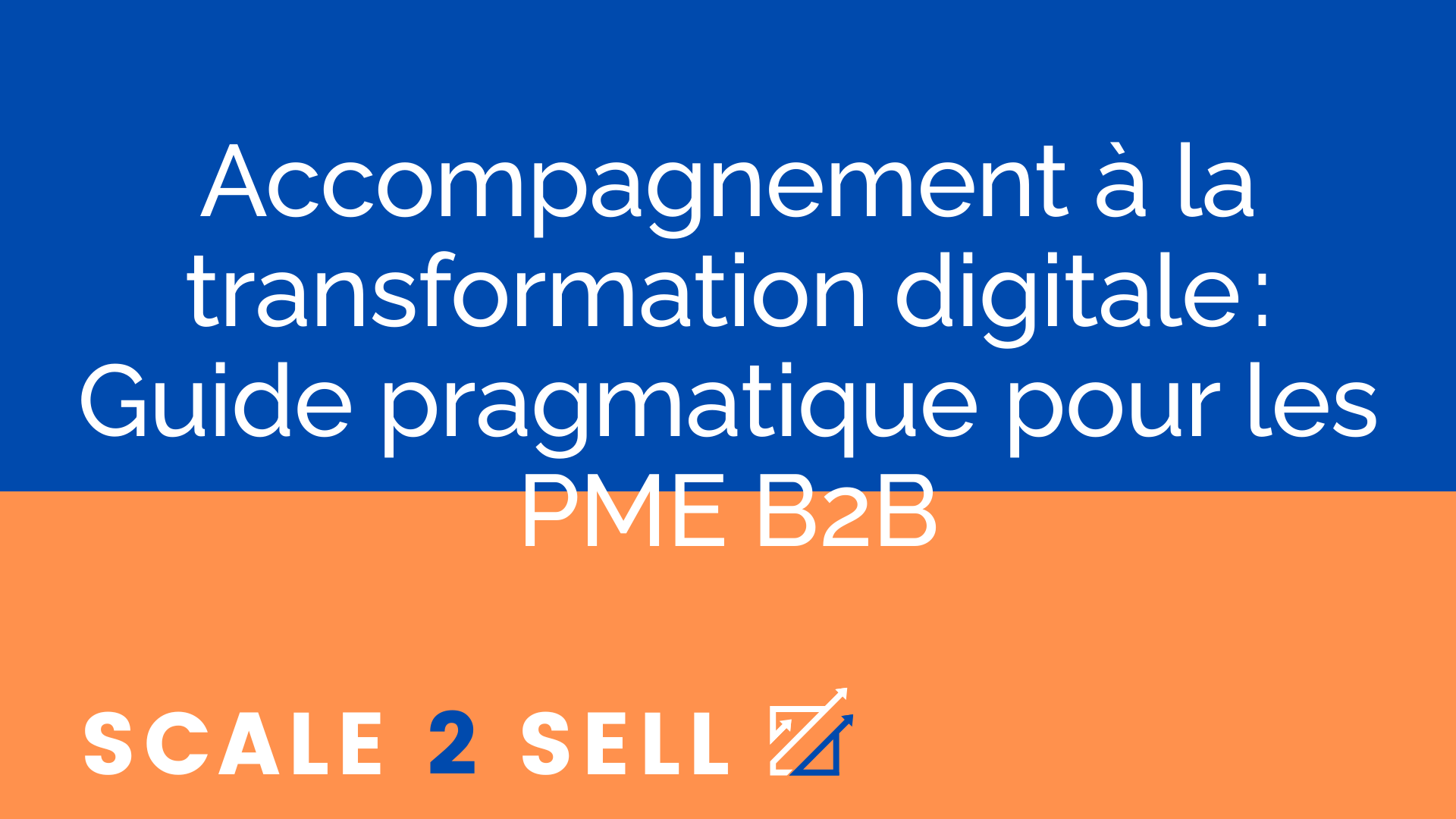 Accompagnement à la transformation digitale : Guide pragmatique pour les PME B2B