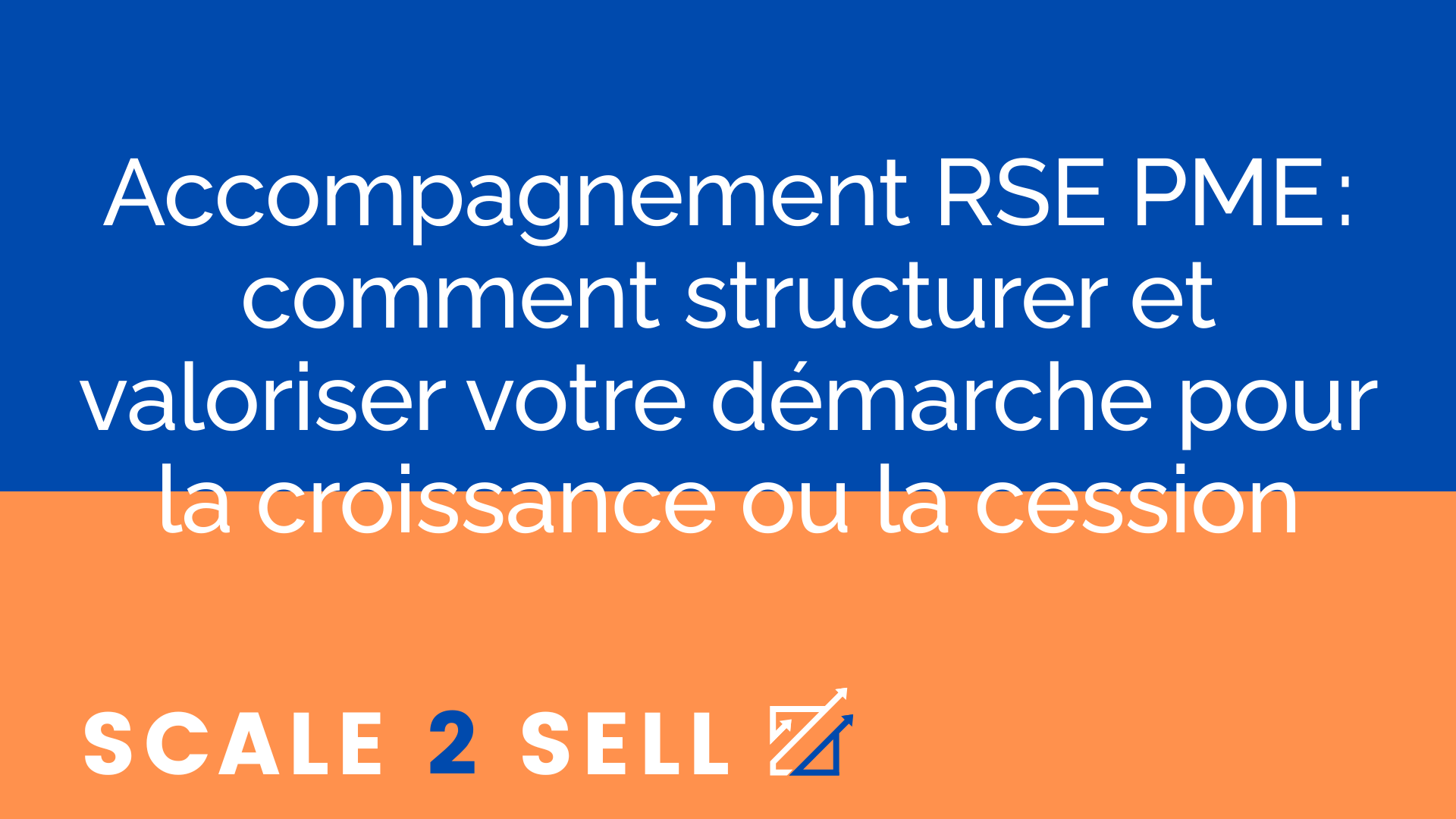 Accompagnement RSE PME : comment structurer et valoriser votre démarche pour la croissance ou la cession