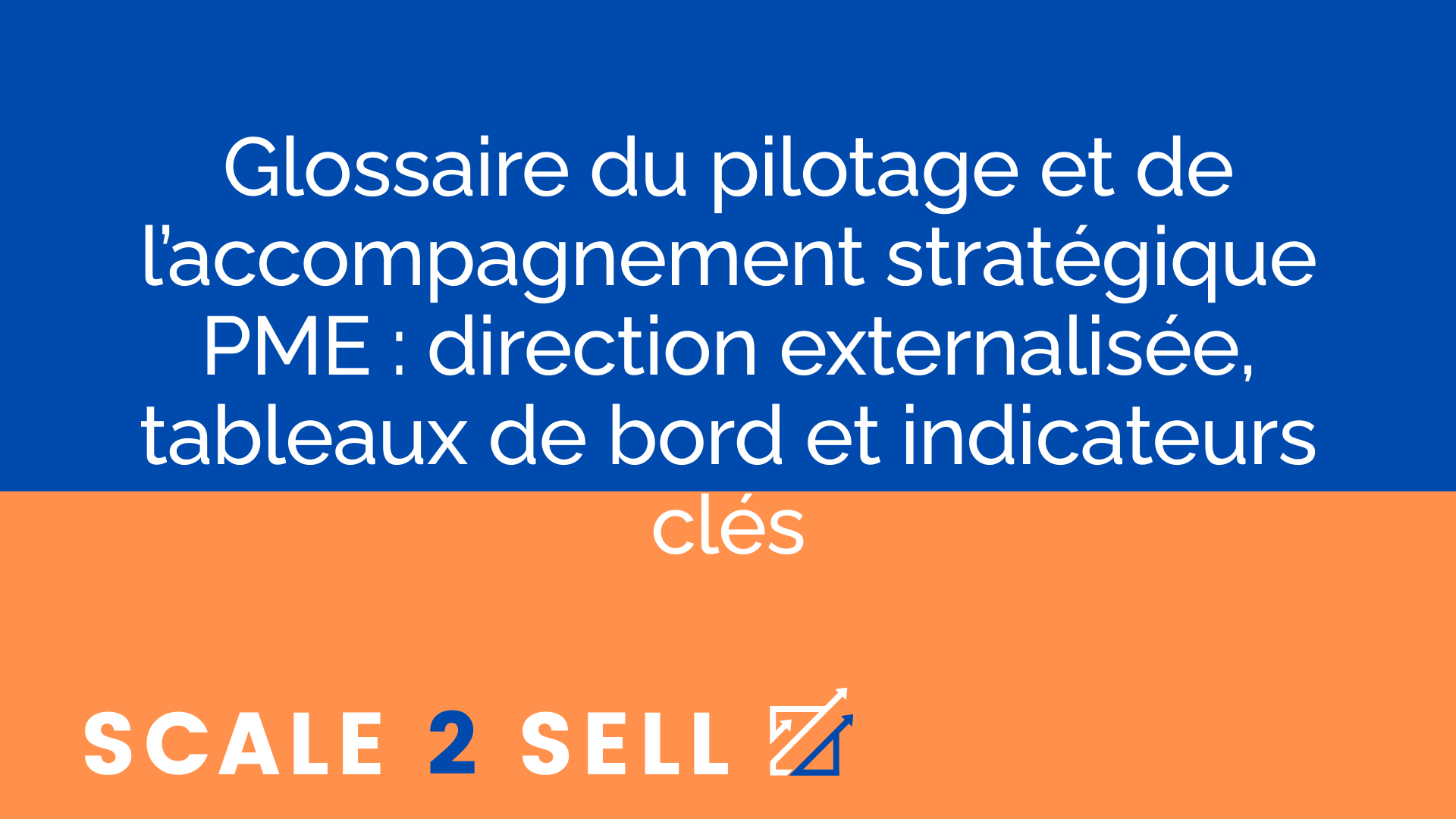 Glossaire du pilotage et de l’accompagnement stratégique PME : direction externalisée, tableaux de bord et indicateurs clés