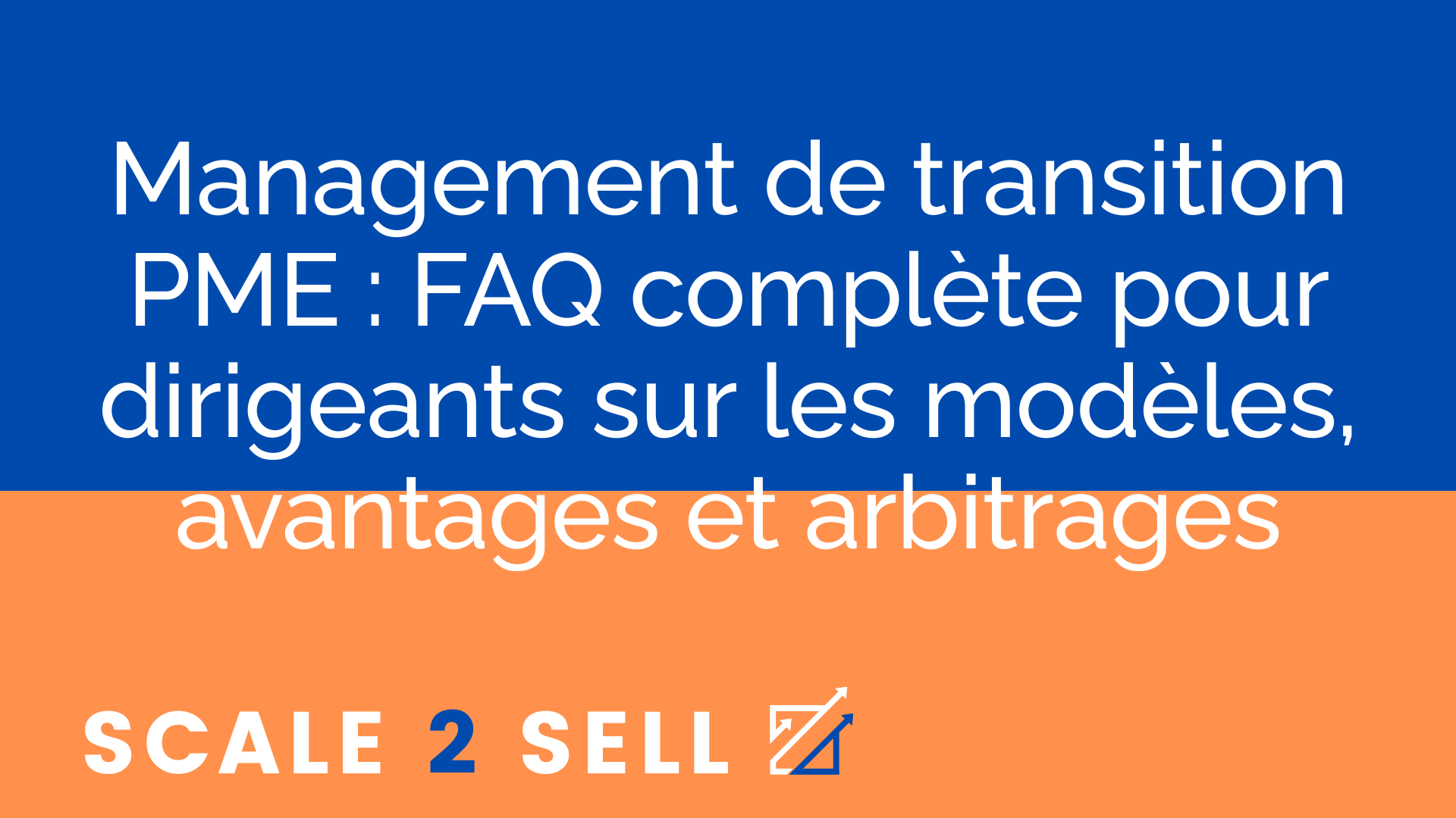 Management de transition PME : FAQ complète pour dirigeants sur les modèles, avantages et arbitrages