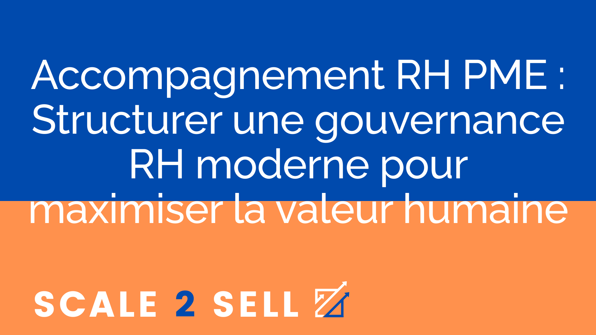 Accompagnement RH PME : Structurer une gouvernance RH moderne pour maximiser la valeur humaine
