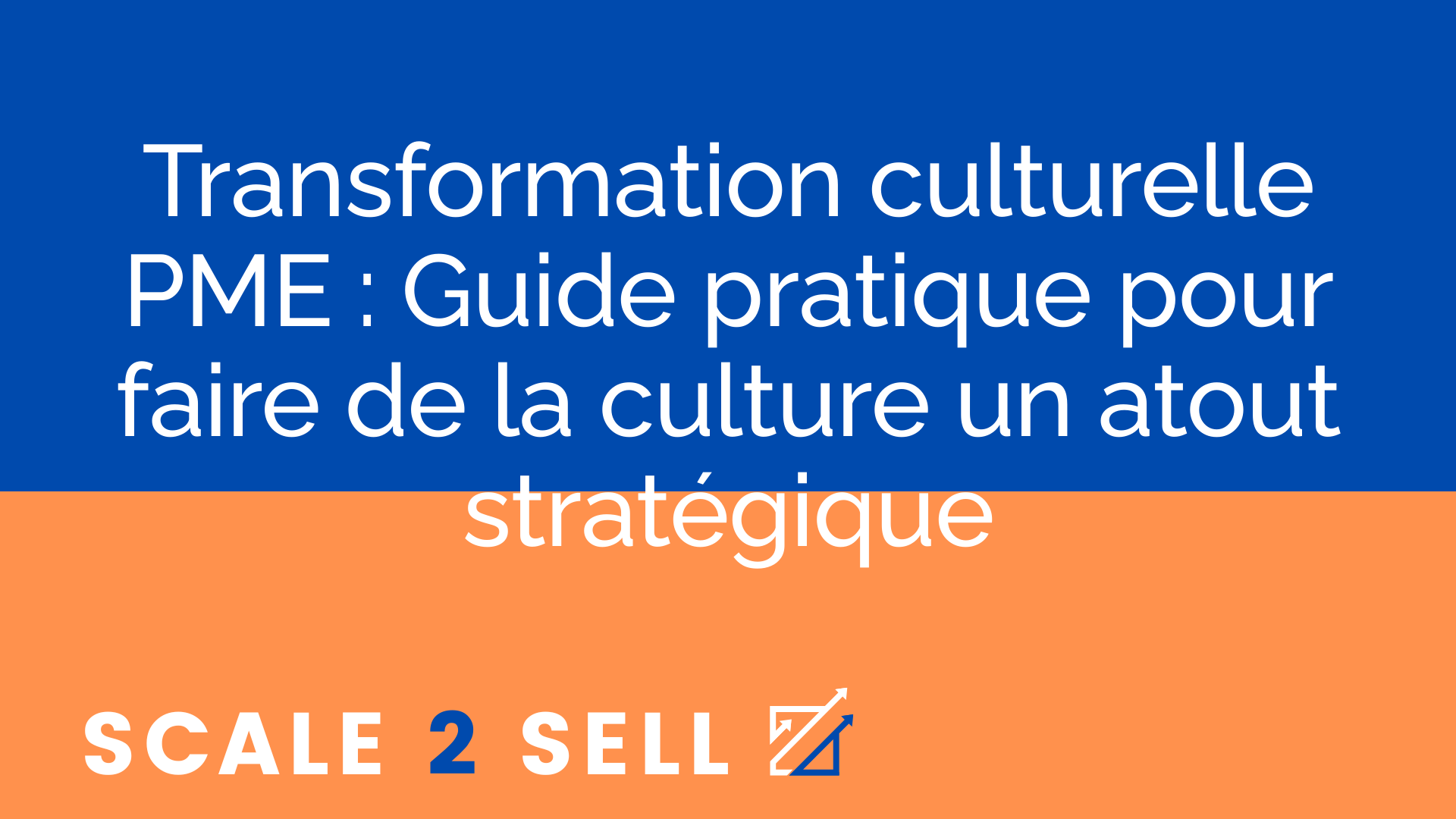 Transformation culturelle PME : Guide pratique pour faire de la culture un atout stratégique