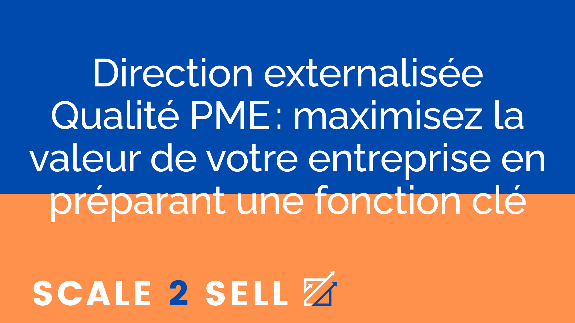 Direction externalisée Qualité PME : maximisez la valeur de votre entreprise en préparant une fonction clé