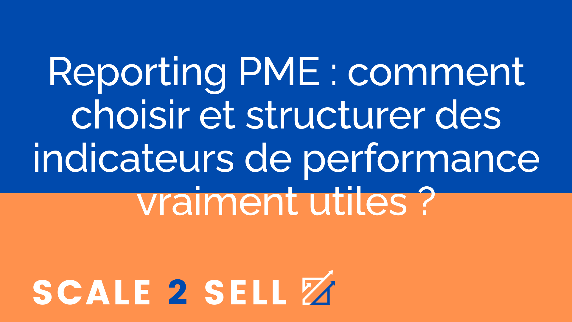 Reporting PME : comment choisir et structurer des indicateurs de performance vraiment utiles ?
