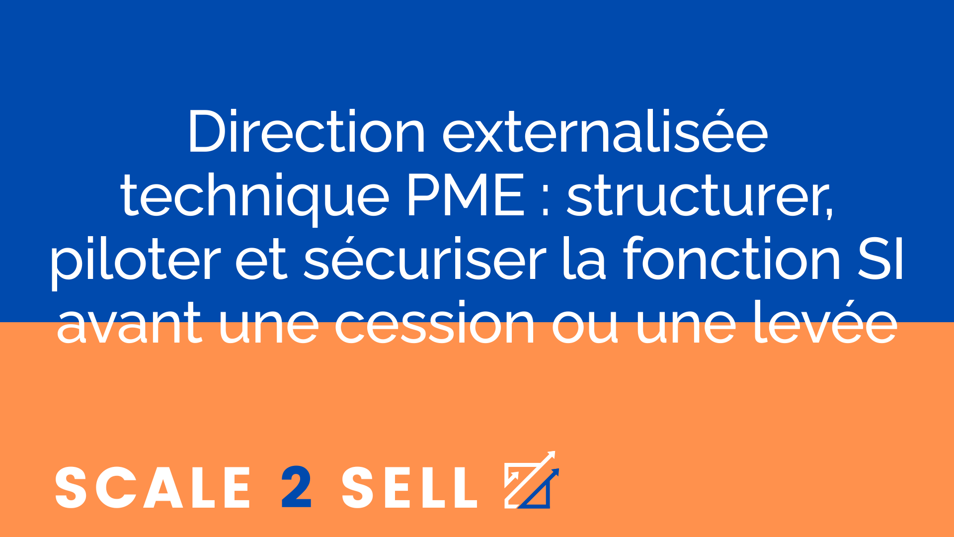 Direction externalisée technique PME : structurer, piloter et sécuriser la fonction SI avant une cession ou une levée