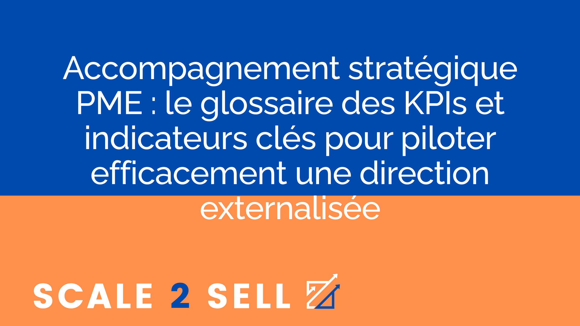 Accompagnement stratégique PME : le glossaire des KPIs et indicateurs clés pour piloter efficacement une direction externalisée