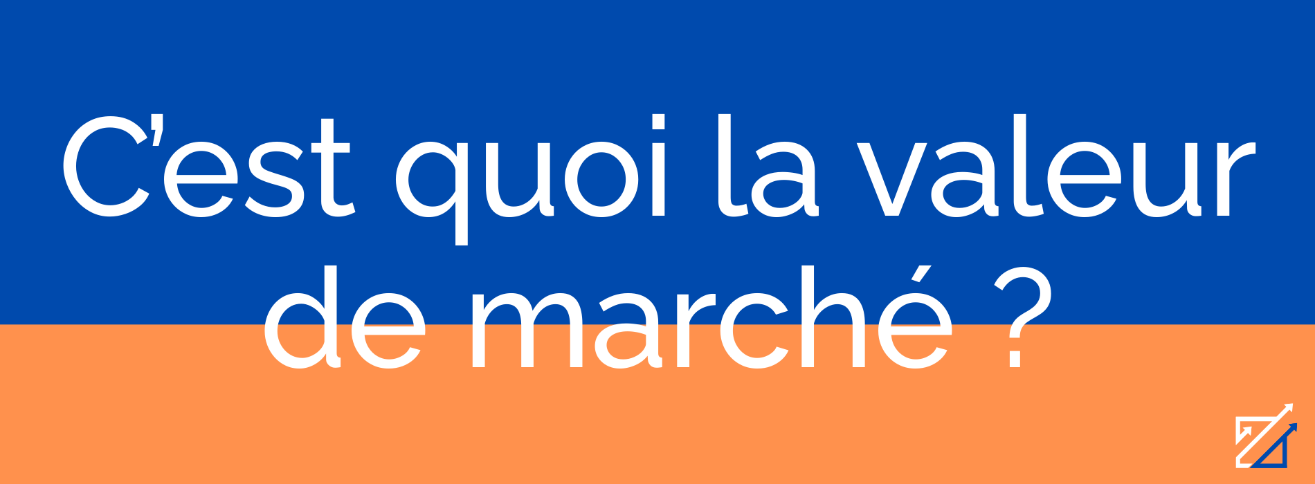 C’est quoi la valeur de marché ?