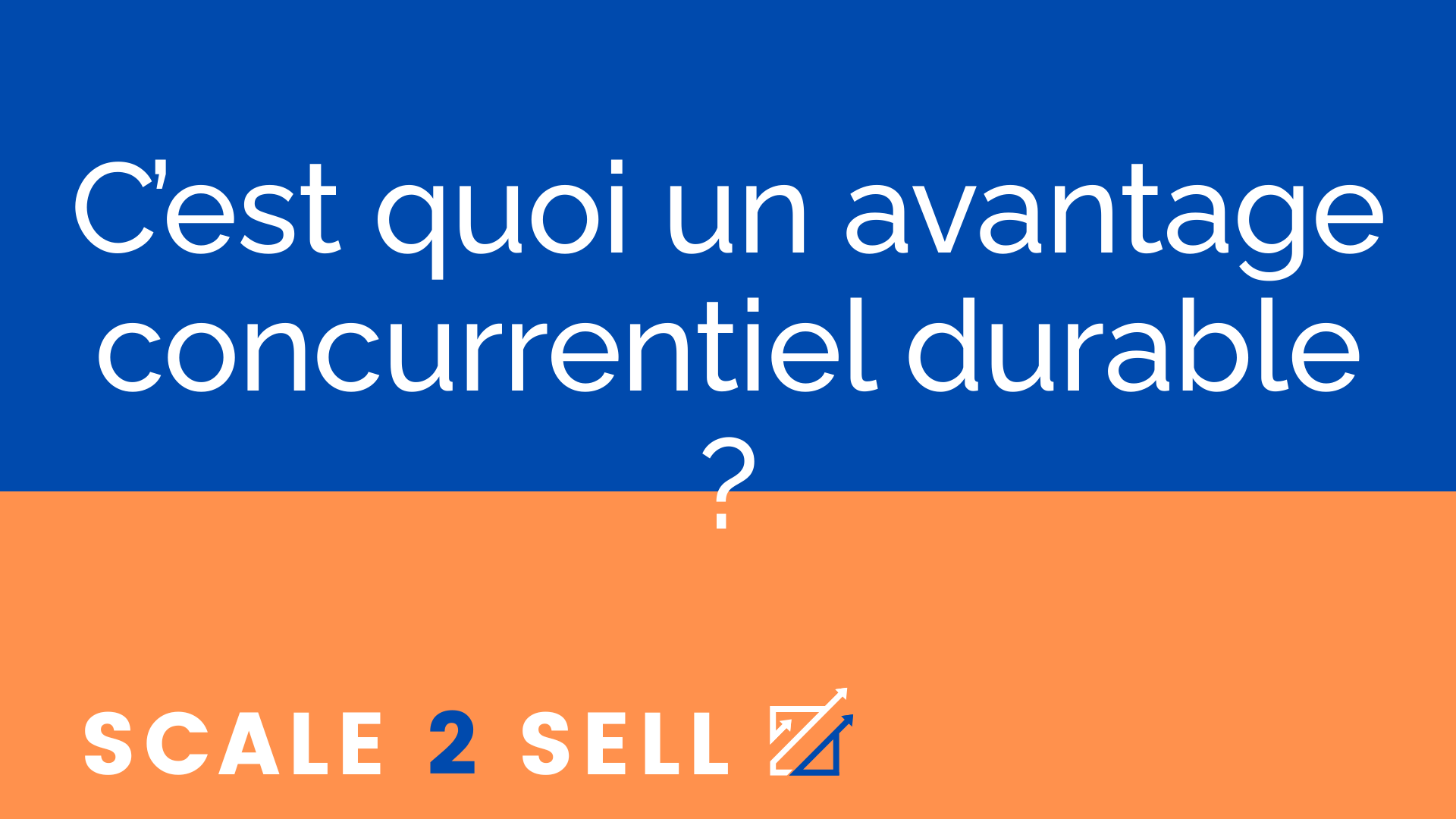 C’est quoi un avantage concurrentiel durable ?