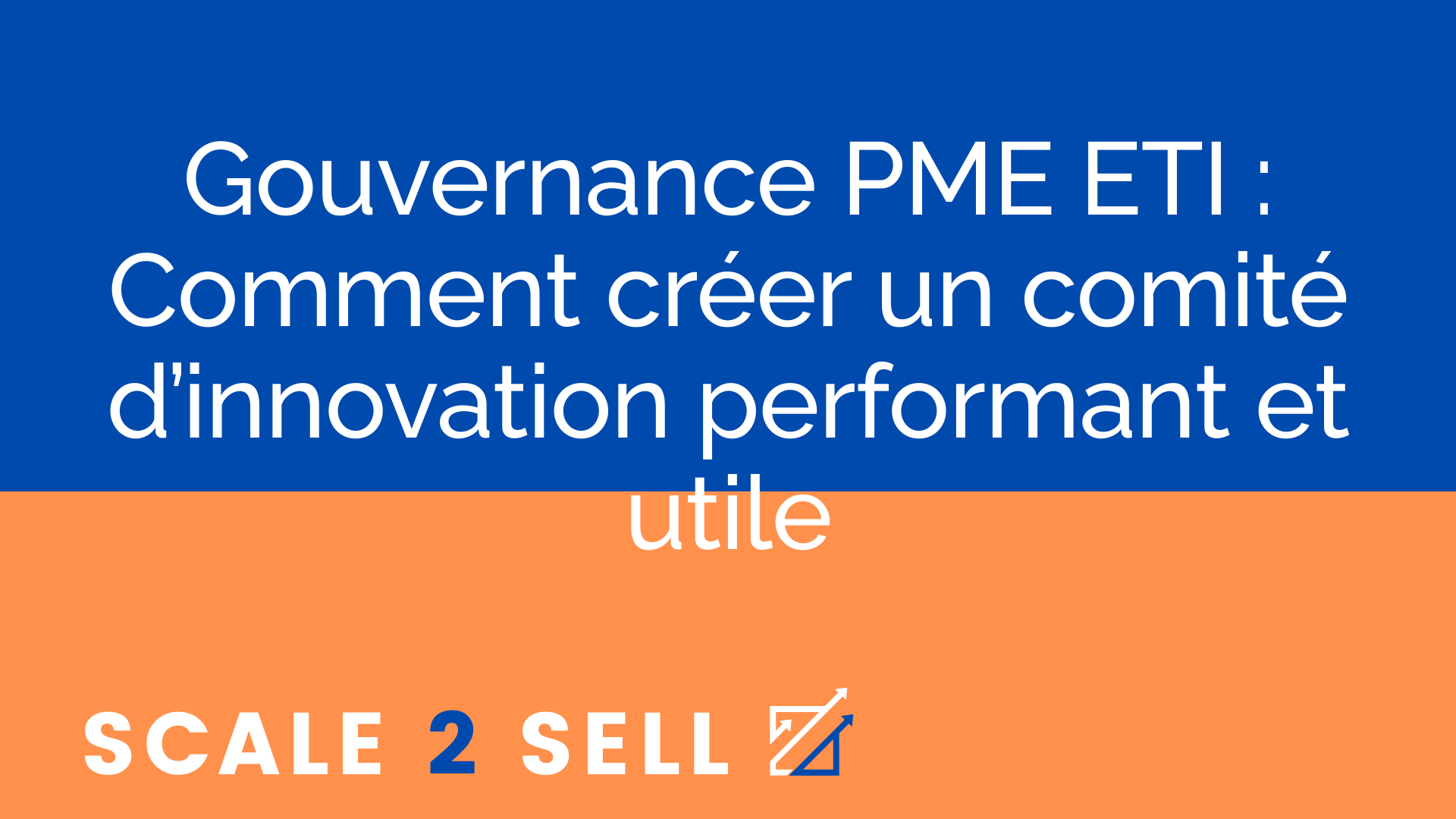 Gouvernance PME ETI : Comment créer un comité d’innovation performant et utile