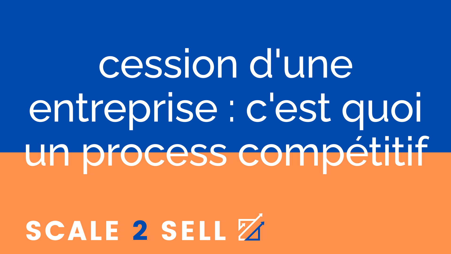 cession d'une entreprise : c'est quoi un process compétitif