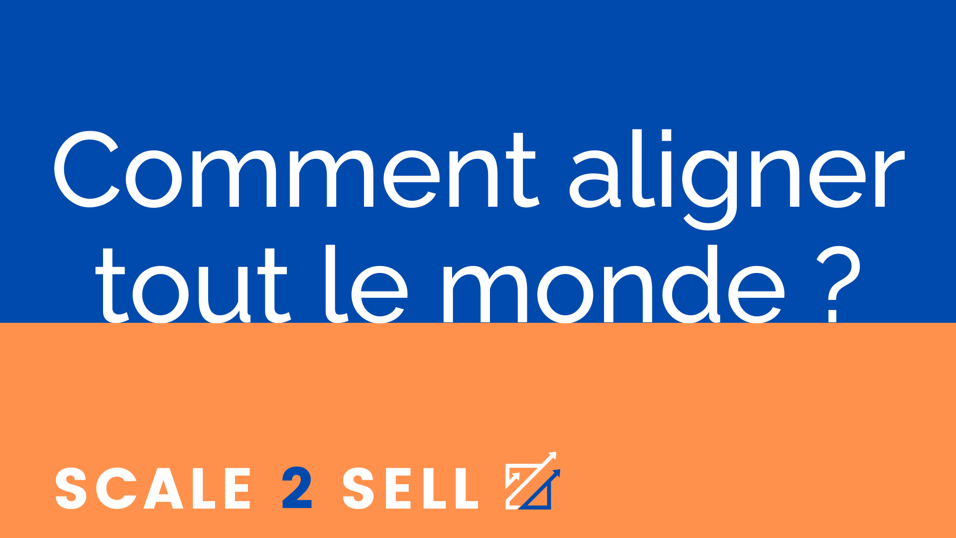 Comment aligner tout le monde ?