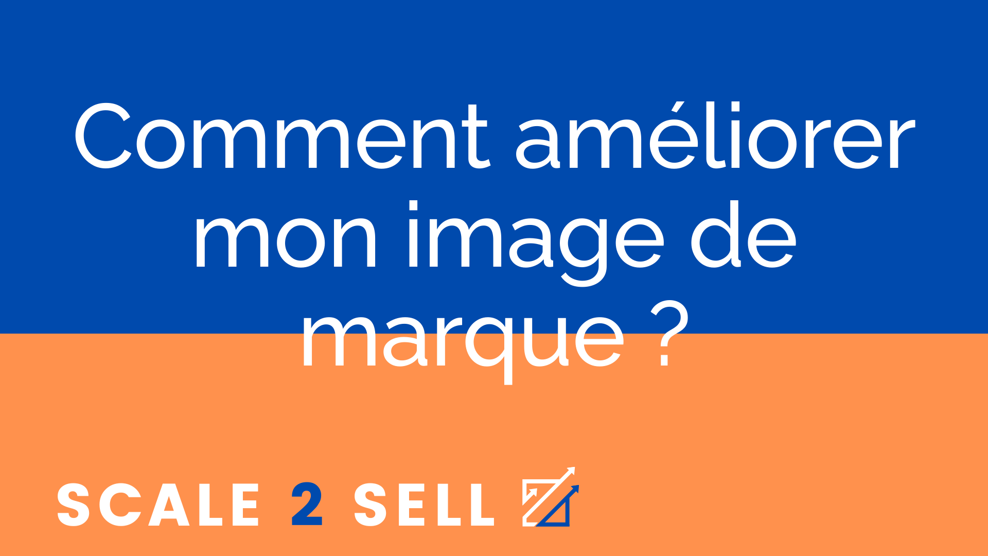 Comment améliorer mon image de marque ?