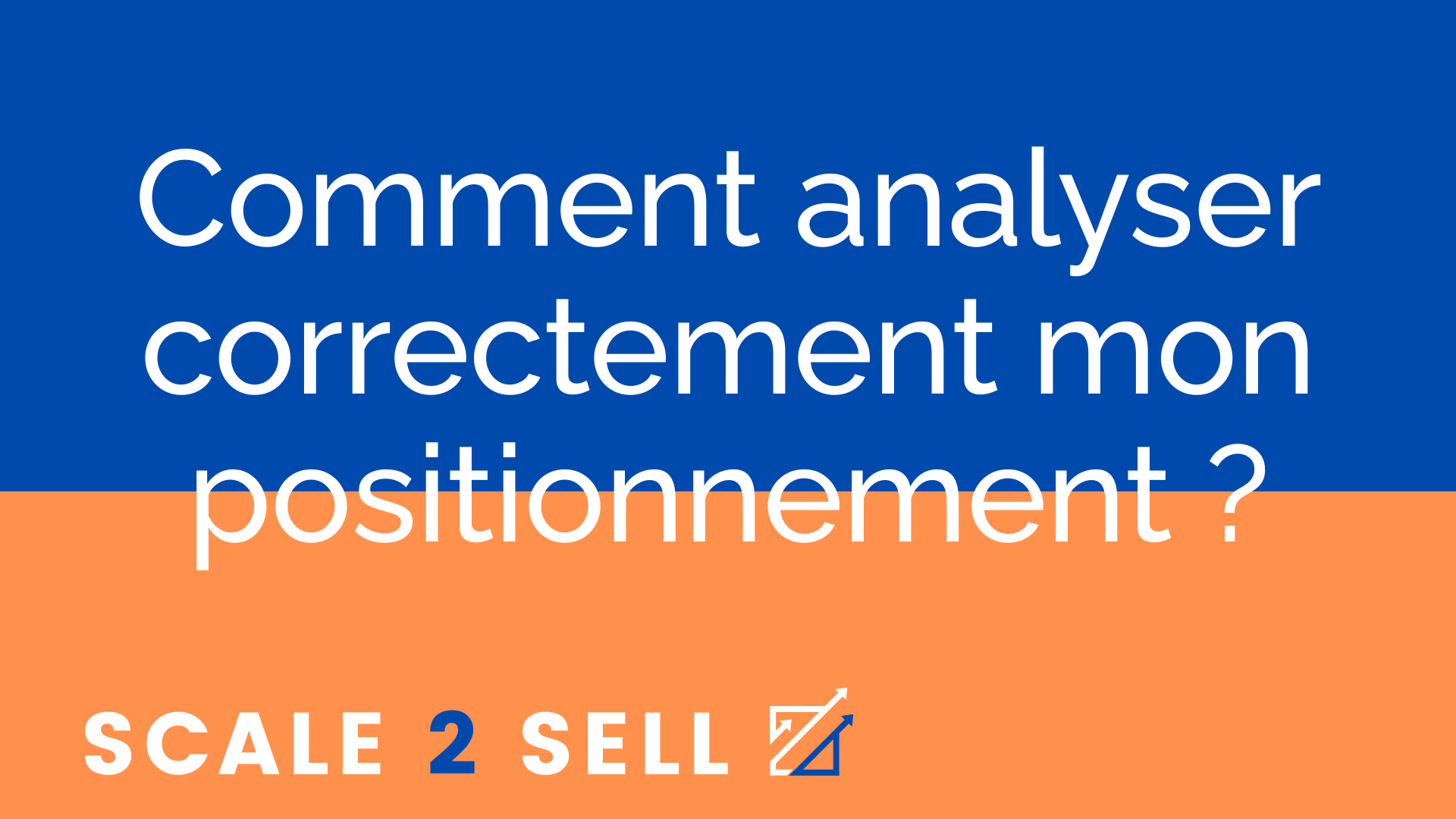 Comment analyser correctement mon positionnement ?