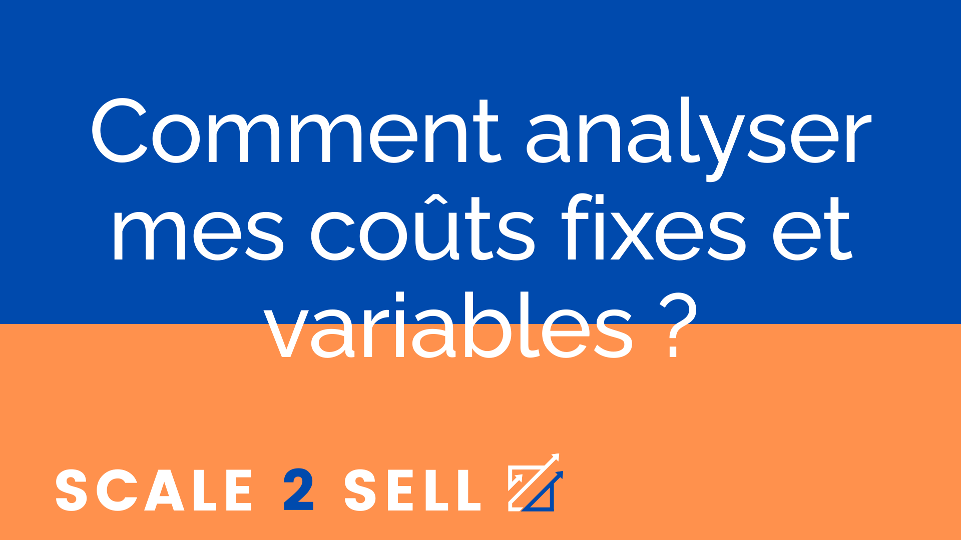 Comment analyser mes coûts fixes et variables ?