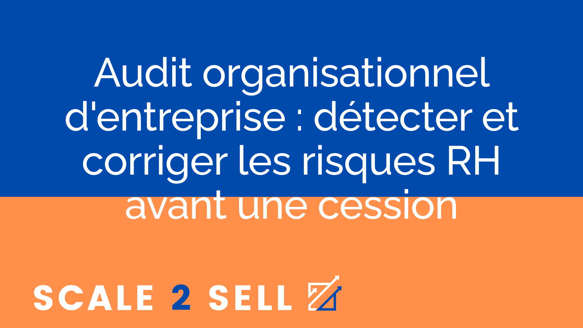 Audit organisationnel d'entreprise : détecter et corriger les risques RH avant une cession
