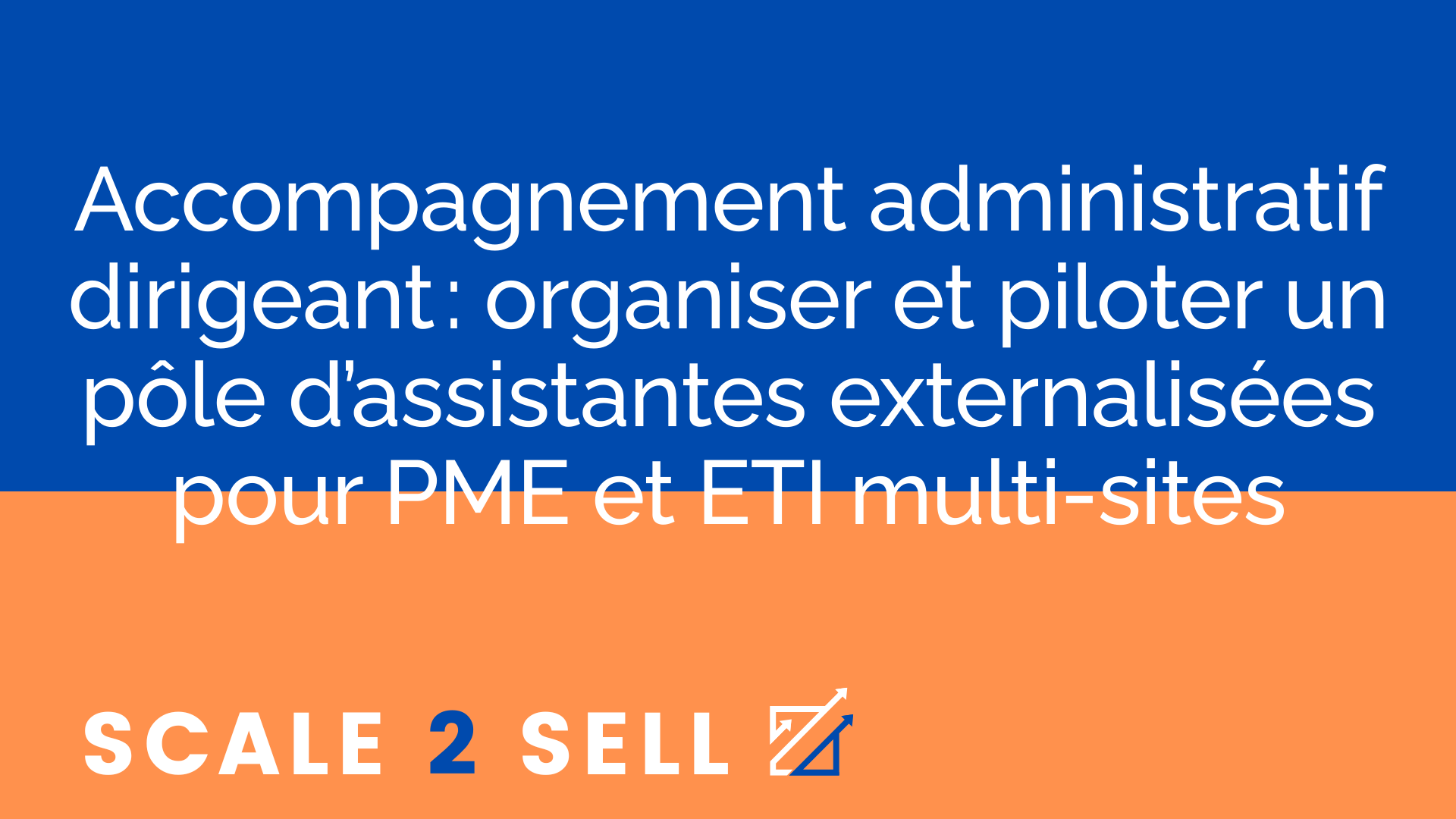 Accompagnement administratif dirigeant : organiser et piloter un pôle d’assistantes externalisées pour PME et ETI multi-sites