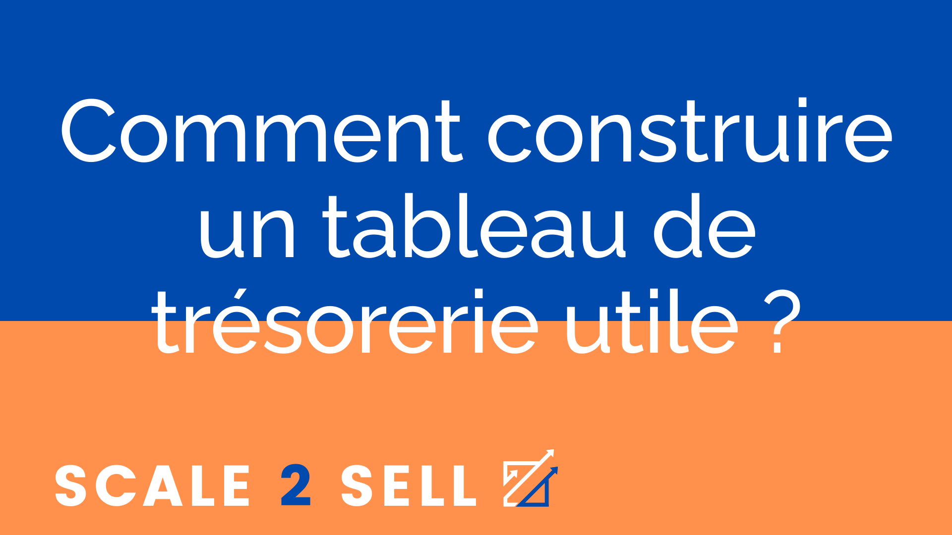 Comment construire un tableau de trésorerie utile ?