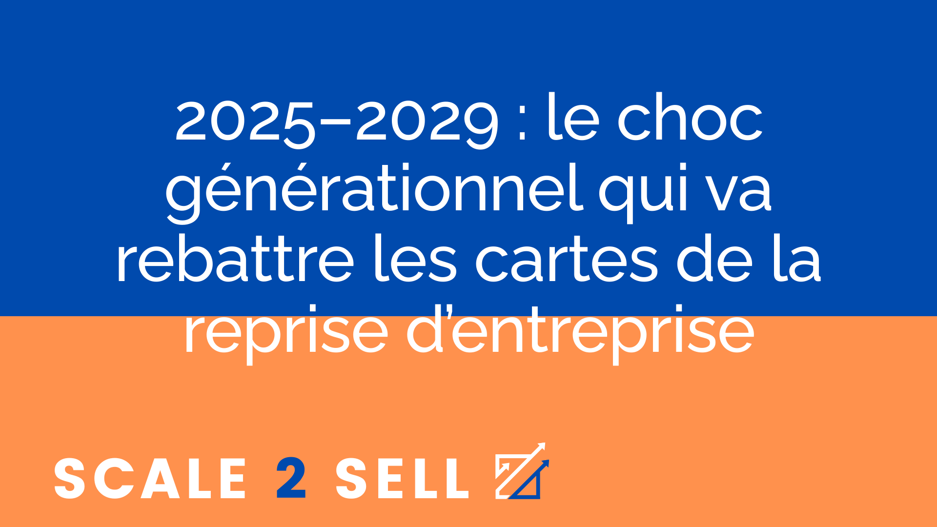 2025–2029 : le choc générationnel qui va rebattre les cartes de la reprise d’entreprise