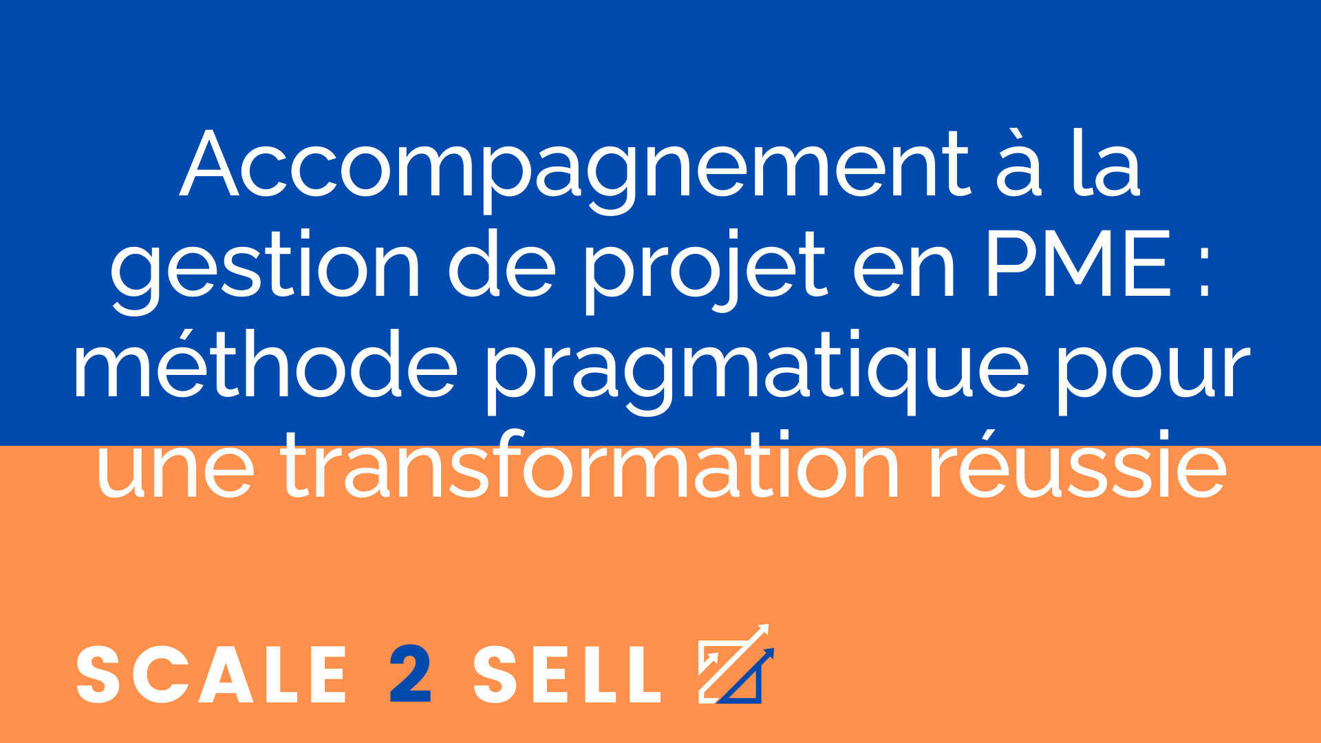 Accompagnement à la gestion de projet en PME : méthode pragmatique pour une transformation réussie