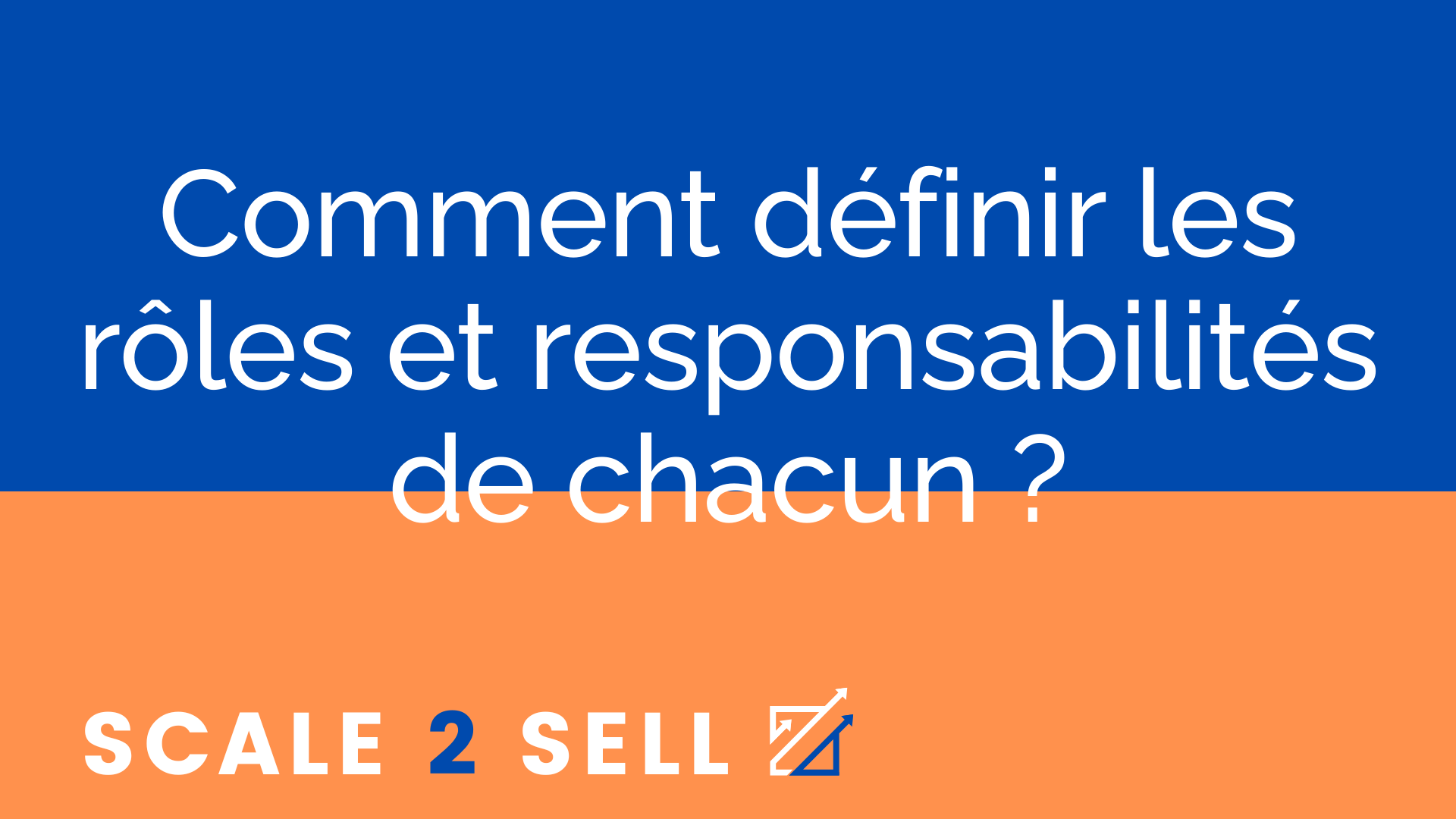 Comment définir les rôles et responsabilités de chacun ?