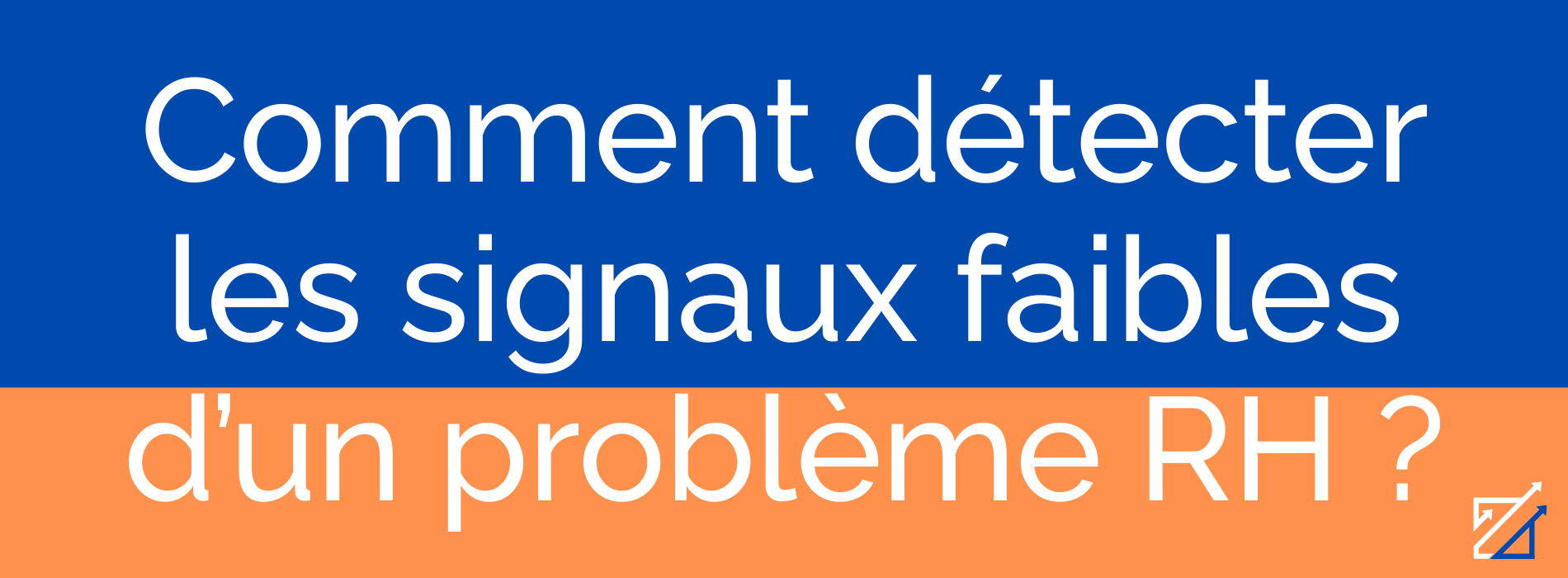 Comment détecter les signaux faibles d’un problème RH ?