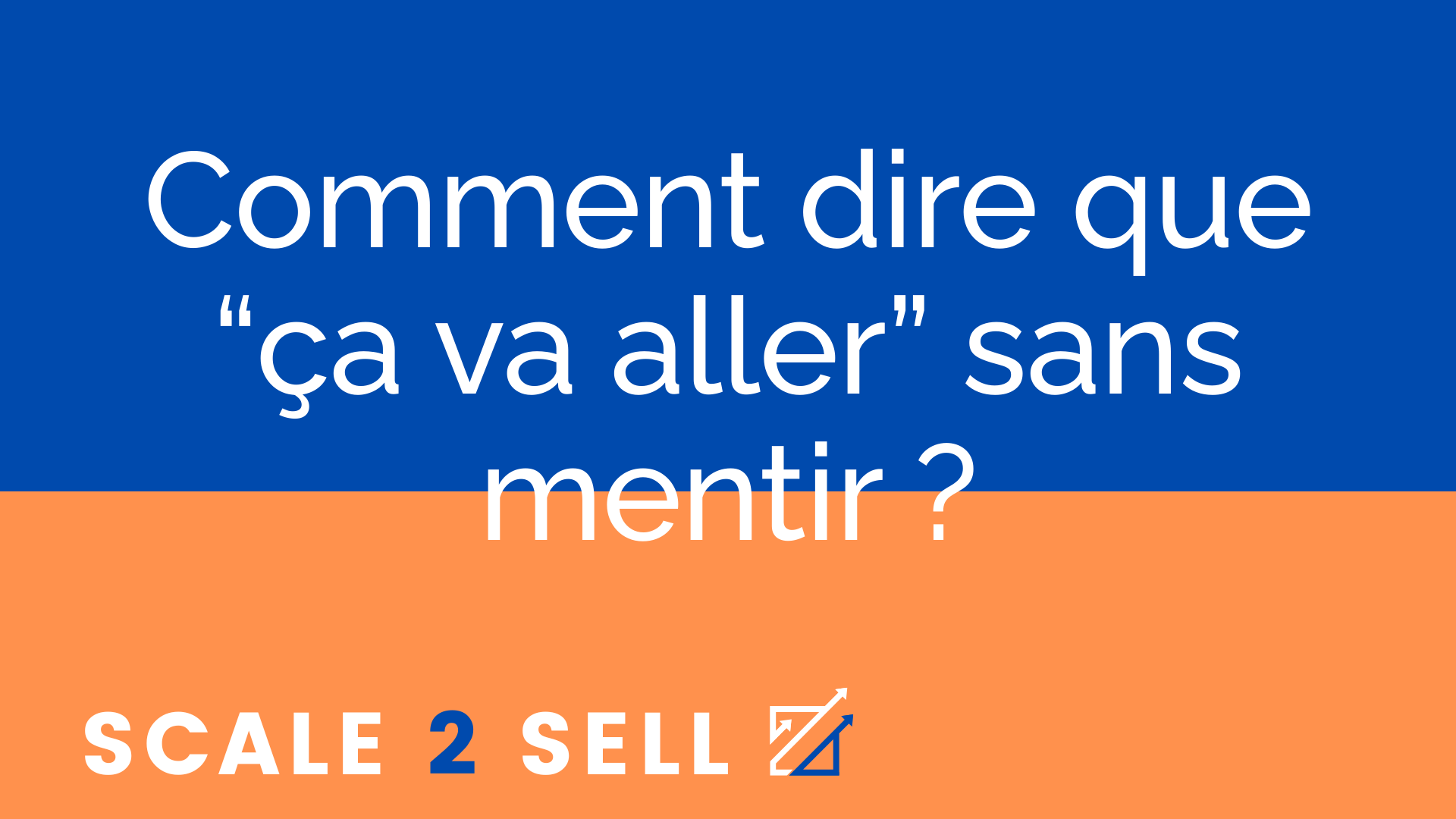 Comment dire que “ça va aller” sans mentir ?