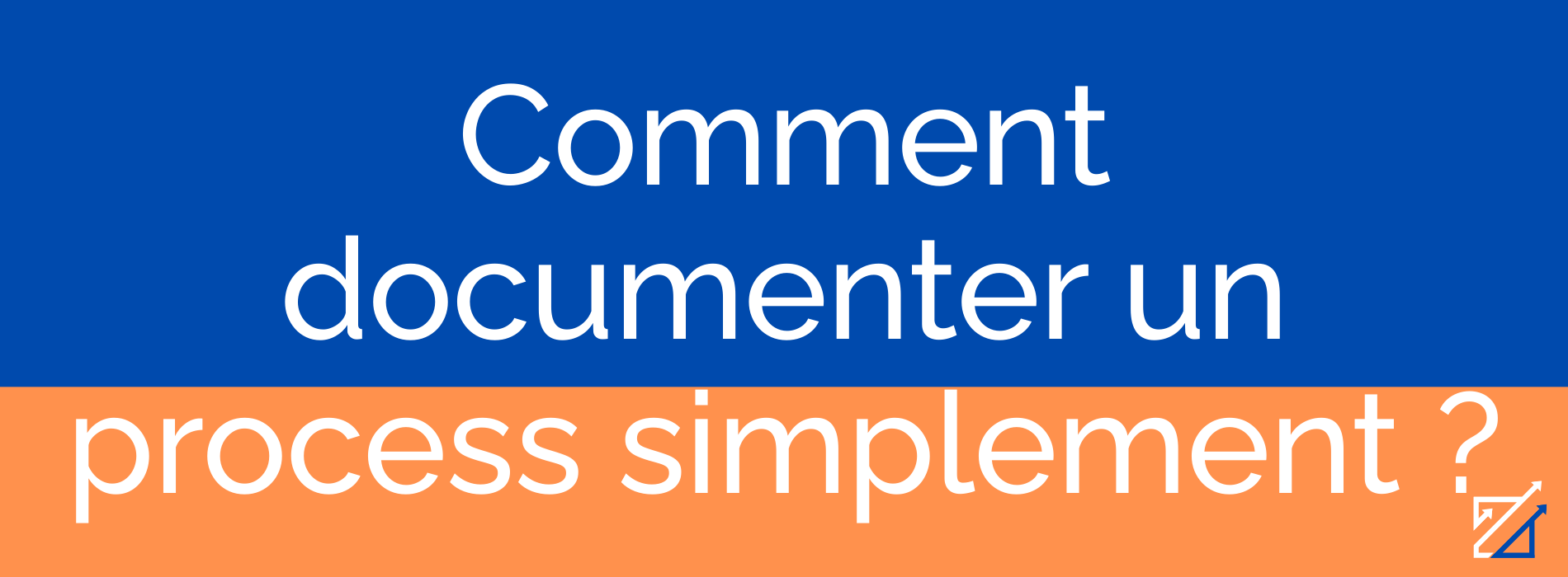 Comment documenter un process simplement ?