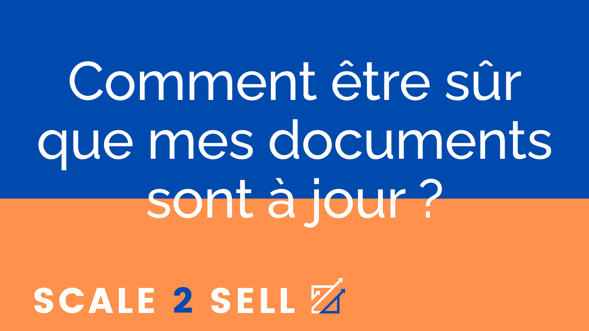 Comment être sûr que mes documents sont à jour ?