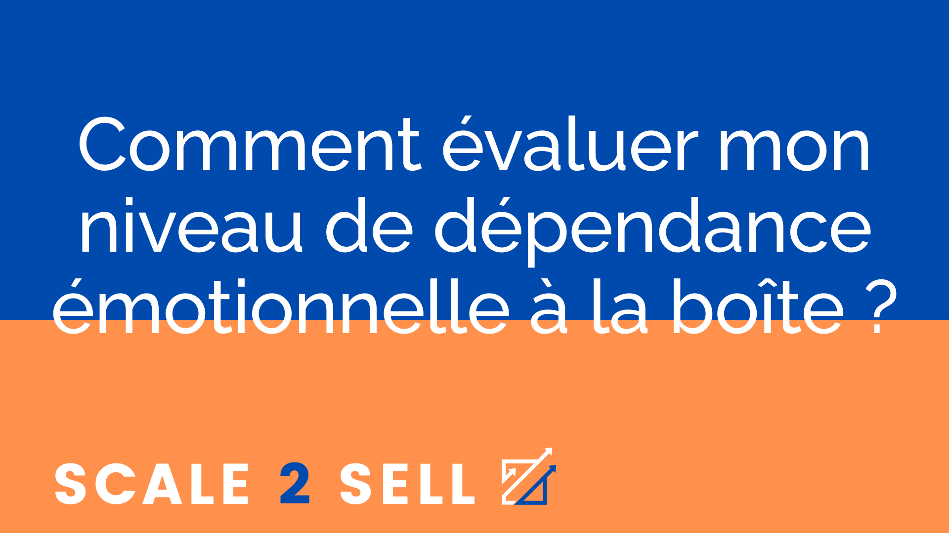 Comment évaluer mon niveau de dépendance émotionnelle à la boîte ?
