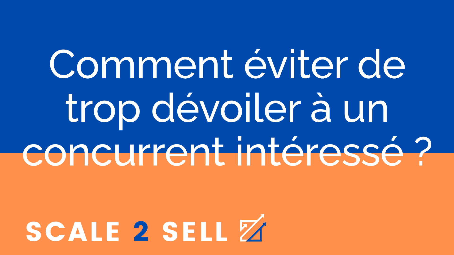 Comment éviter de trop dévoiler à un concurrent intéressé ?