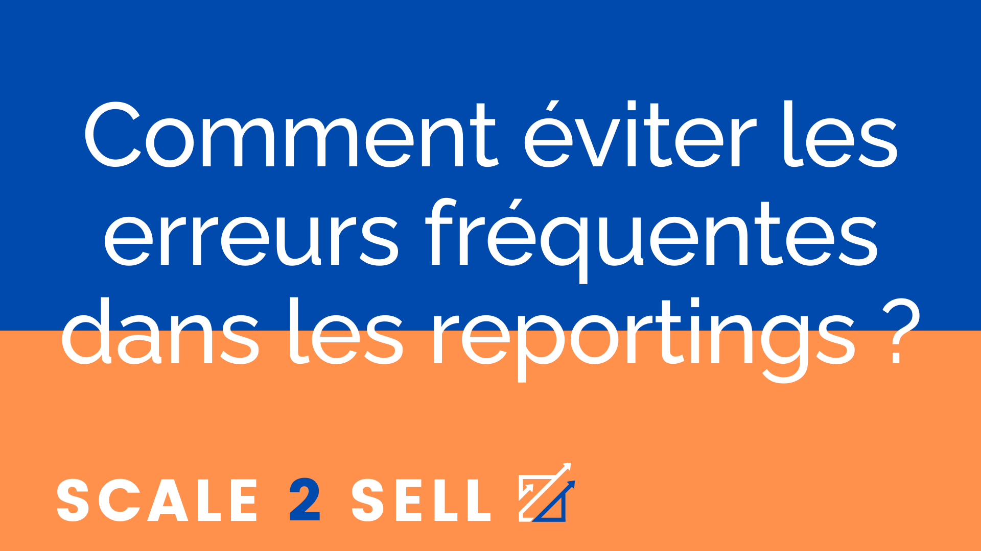 Comment éviter les erreurs fréquentes dans les reportings ?