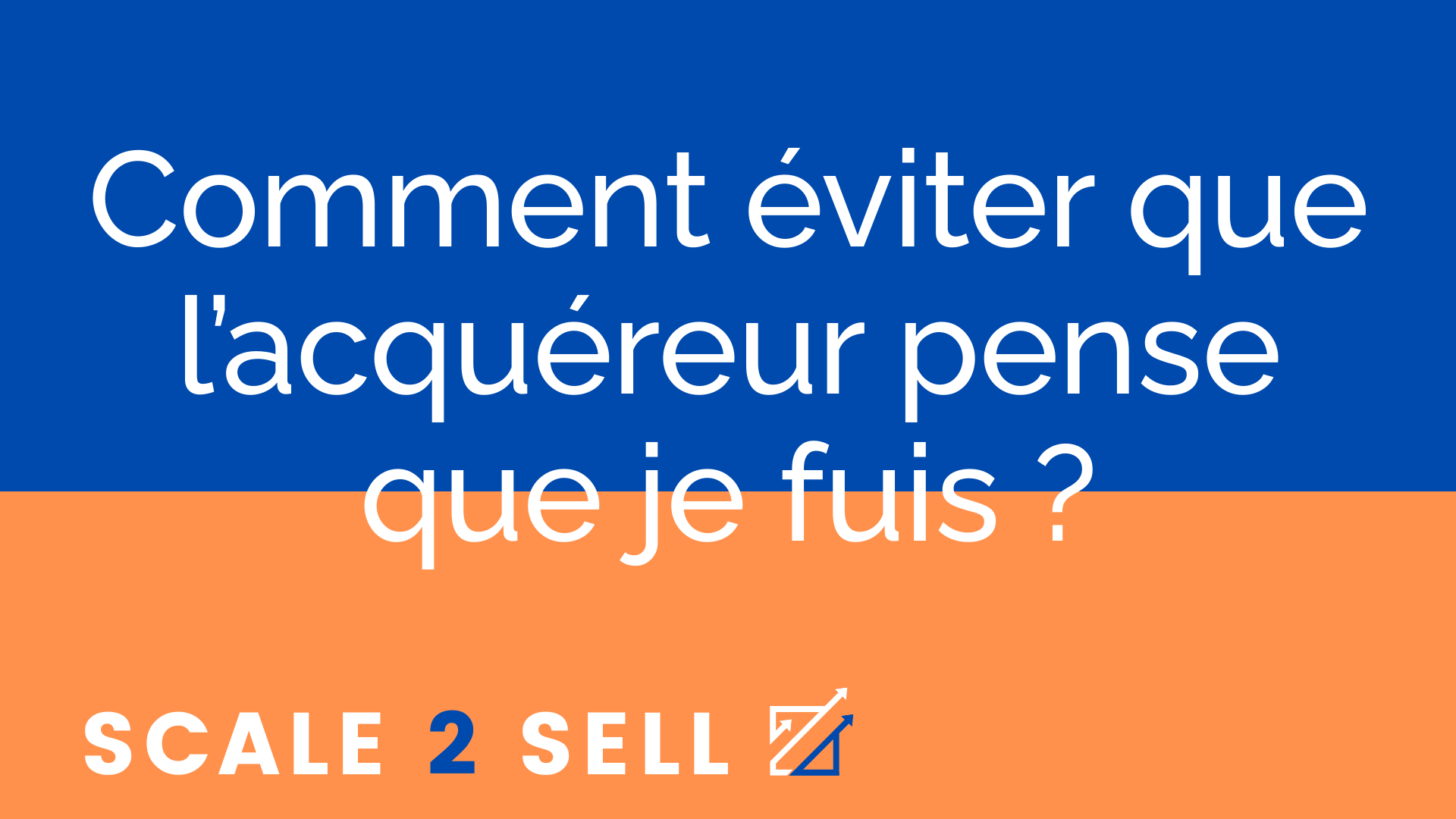 Comment éviter que l’acquéreur pense que je fuis ?