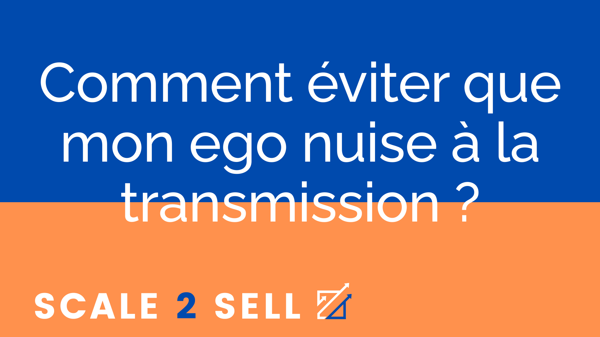 Comment éviter que mon ego nuise à la transmission ?