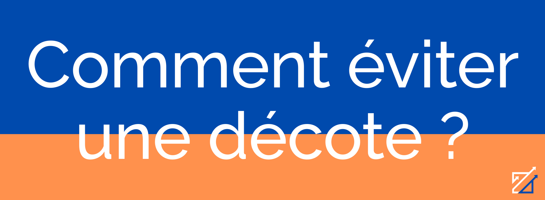Comment éviter une décote ?