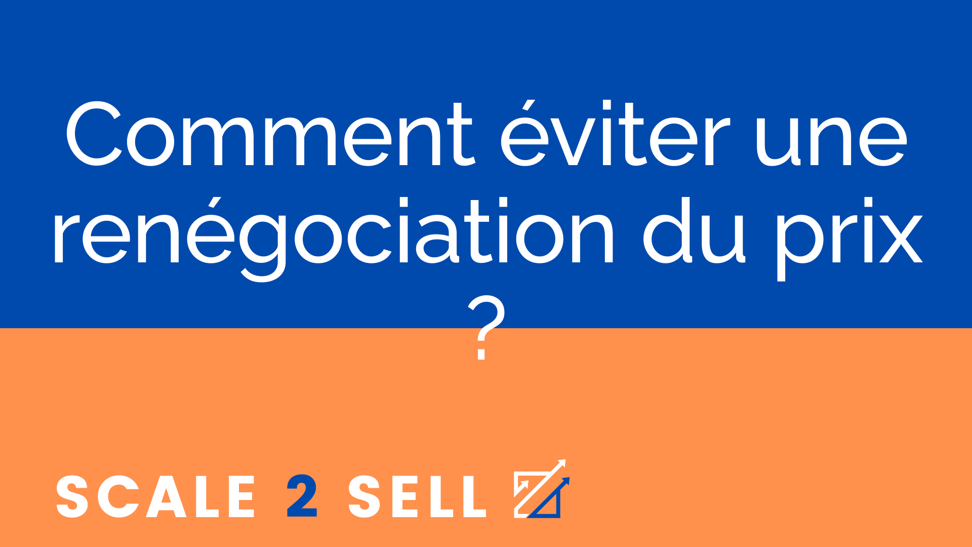 Comment éviter une renégociation du prix ?