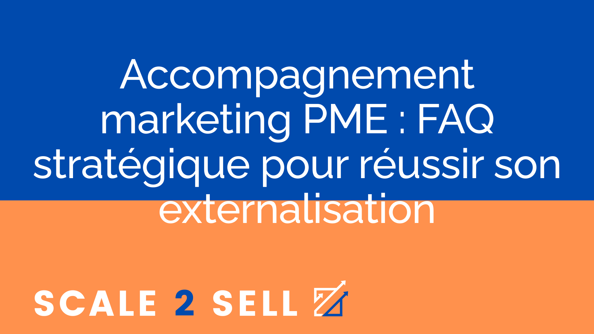 Accompagnement marketing PME : FAQ stratégique pour réussir son externalisation