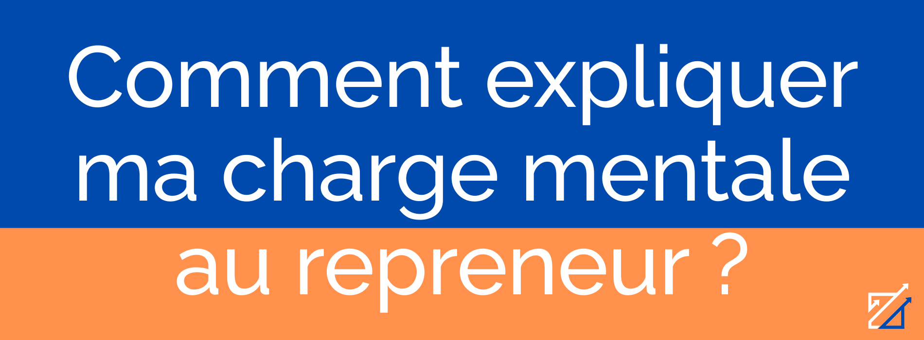 Comment expliquer ma charge mentale au repreneur ?