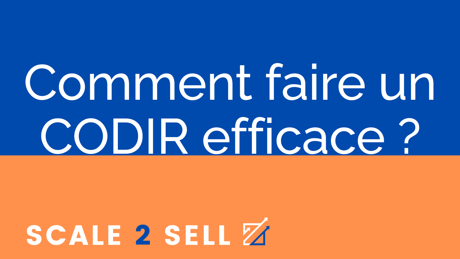 Comment faire un CODIR efficace ?