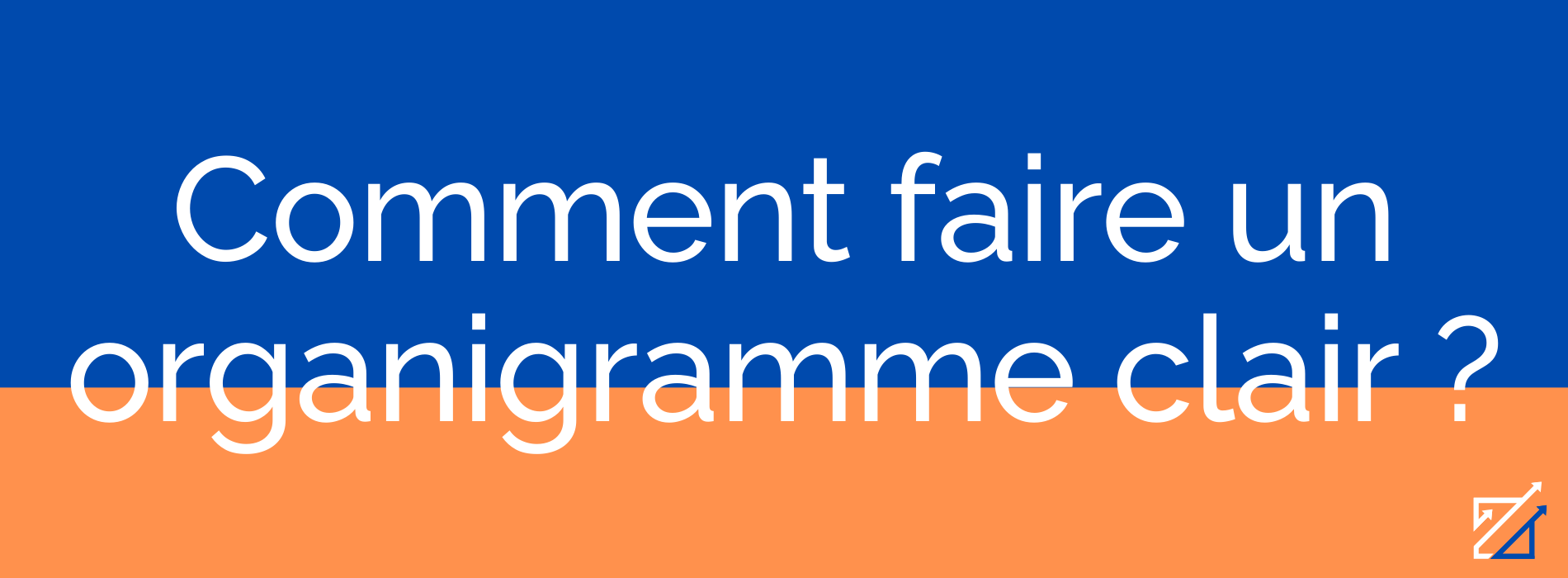 Comment faire un organigramme clair ?