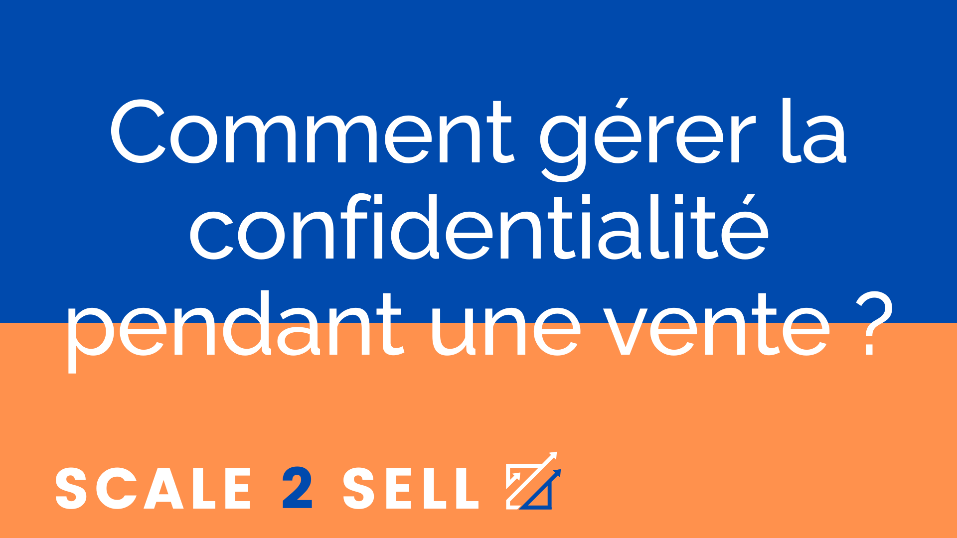 Comment gérer la confidentialité pendant une vente ?