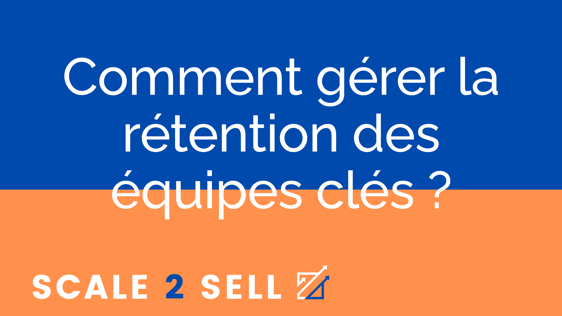 Comment gérer la rétention des équipes clés ?