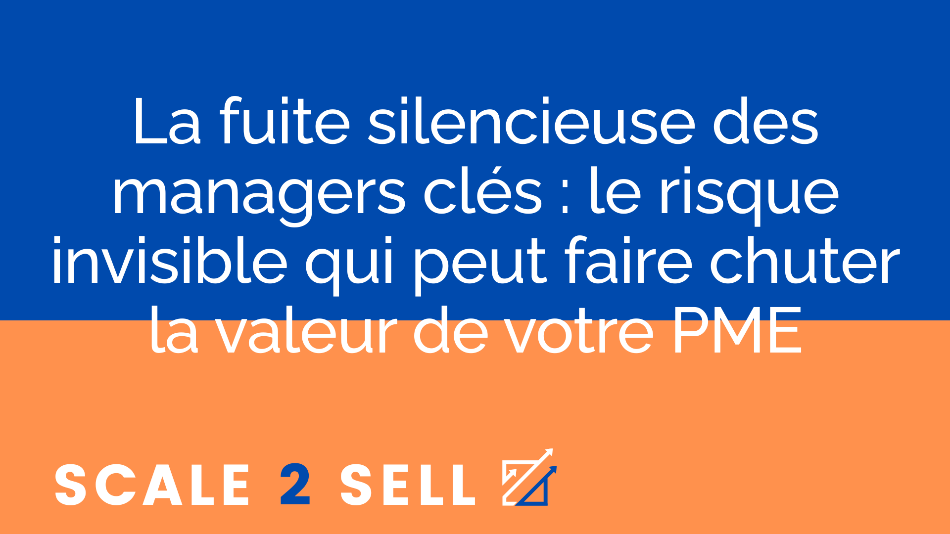 La fuite silencieuse des managers clés : le risque invisible qui peut faire chuter la valeur de votre PME