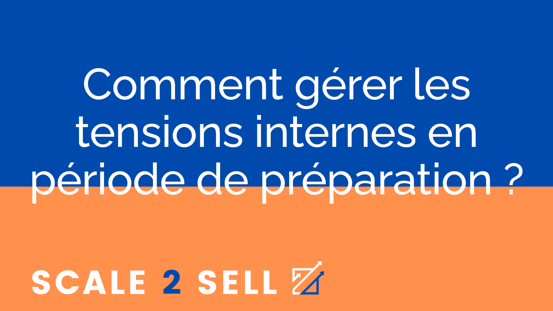 Comment gérer les tensions internes en période de préparation ?