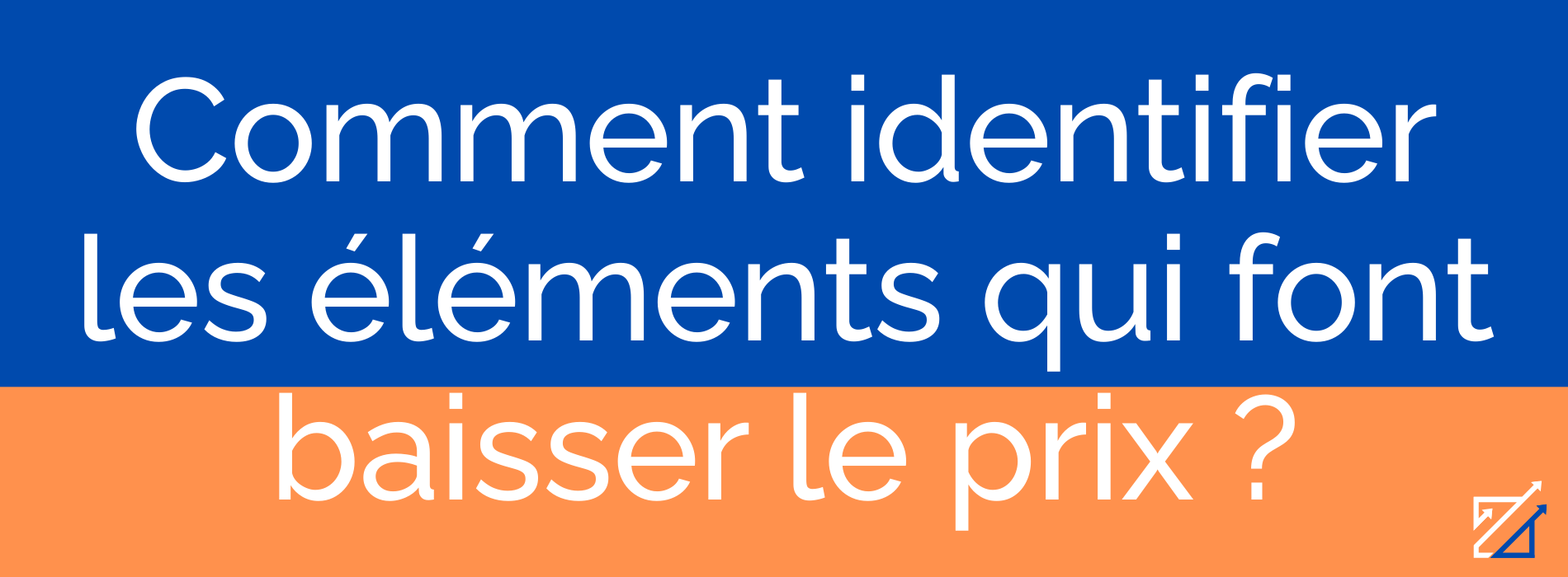 Comment identifier les éléments qui font baisser le prix ?