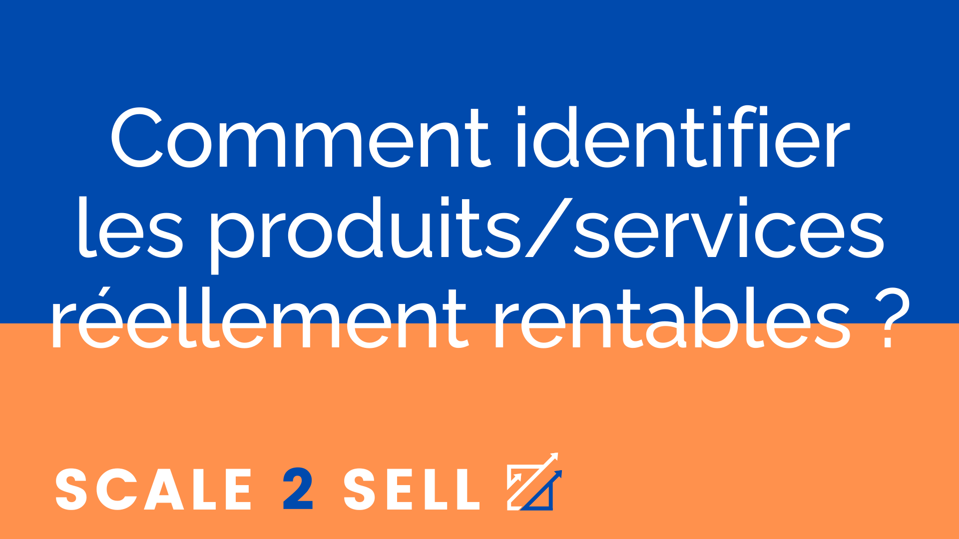 Comment identifier les produits/services réellement rentables ?