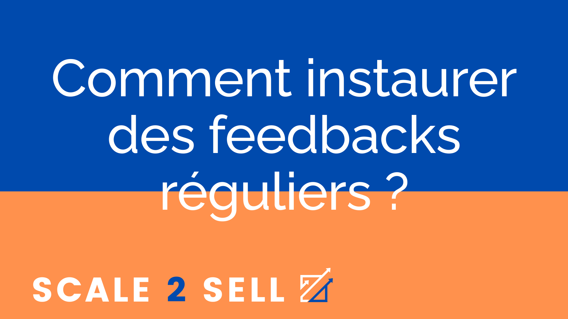 Comment instaurer des feedbacks réguliers ?
