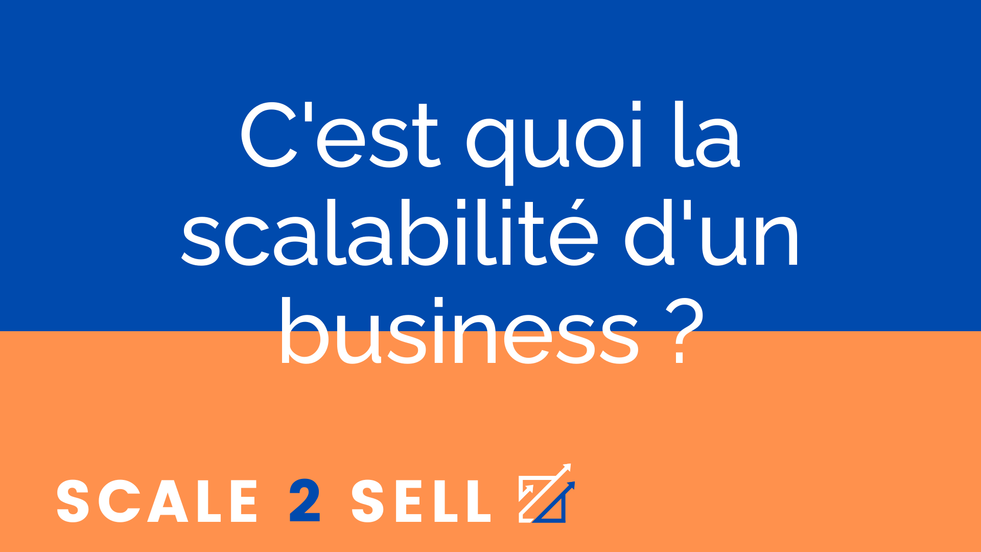 C'est quoi la scalabilité d'un business ?