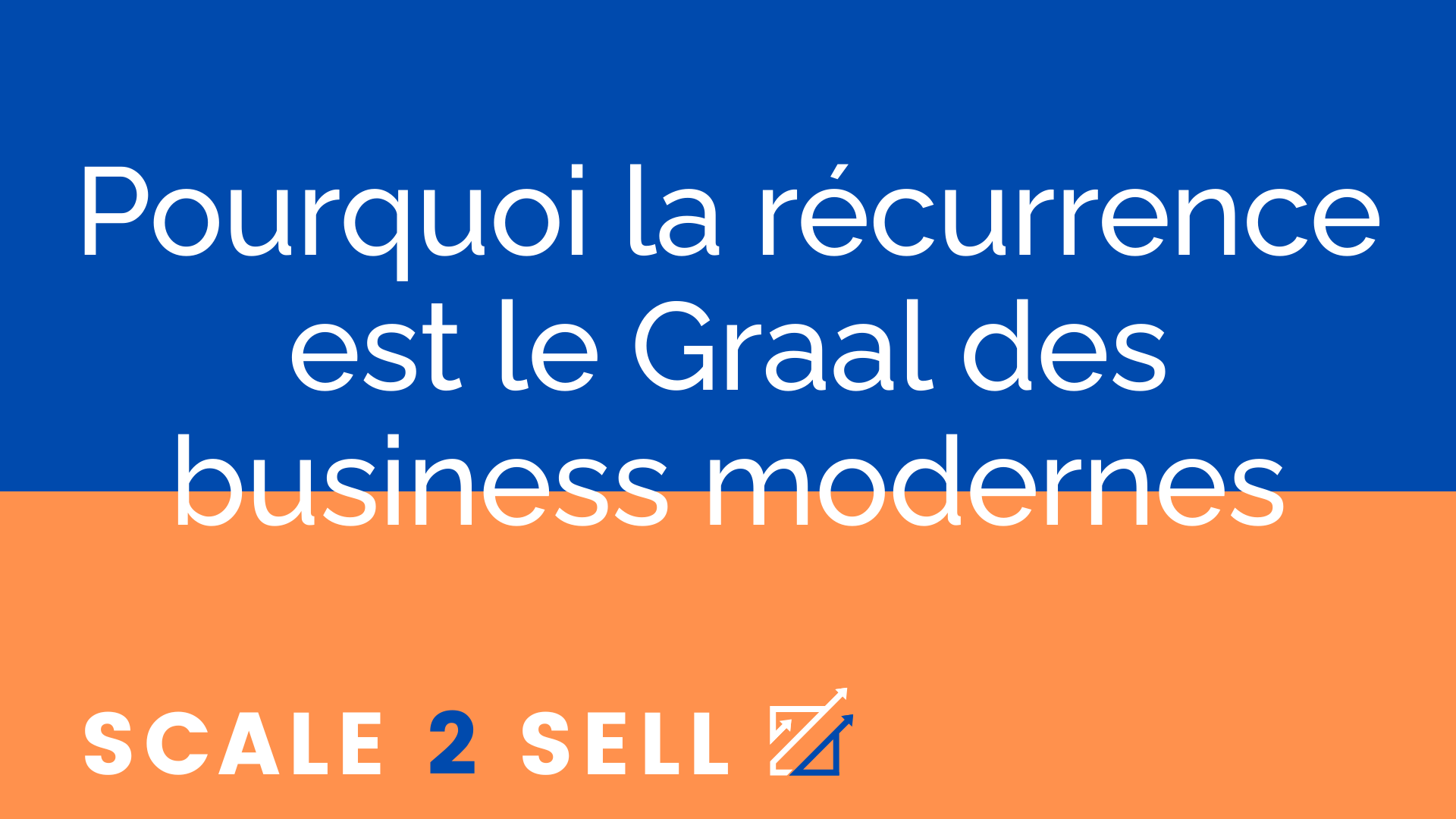 Pourquoi la récurrence est le Graal des business modernes